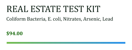 REAL ESTATE TEST KIT Coliform Bacteria, E. coli, Nitrates, Arsenic, Lead   $94.00