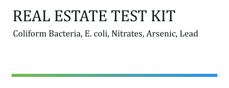 REAL ESTATE TEST KIT Coliform Bacteria, E. coli, Nitrates, Arsenic, Lead