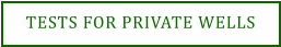 TESTS FOR PRIVATE WELLS