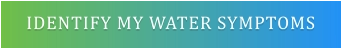 IDENTIFY MY WATER SYMPTOMS