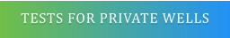 TESTS FOR PRIVATE WELLS