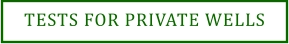 TESTS FOR PRIVATE WELLS