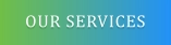 OUR SERVICES