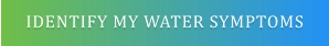 IDENTIFY MY WATER SYMPTOMS