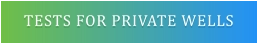 TESTS FOR PRIVATE WELLS