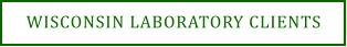 WISCONSIN LABORATORY CLIENTS
