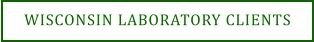 WISCONSIN LABORATORY CLIENTS