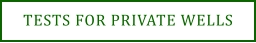 TESTS FOR PRIVATE WELLS