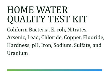 HOME WATER QUALITY TEST KIT Coliform Bacteria, E. coli, Nitrates, Arsenic, Lead, Chloride, Copper, Fluoride, Hardness, pH, Iron, Sodium, Sulfate, and Uranium