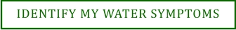 IDENTIFY MY WATER SYMPTOMS