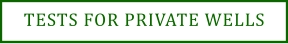 TESTS FOR PRIVATE WELLS