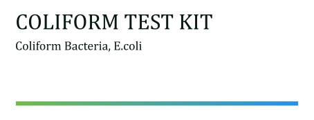 COLIFORM TEST KIT Coliform Bacteria, E.coli